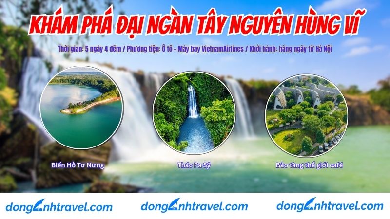 ĐẠI NGÀN TÂY NGUYÊN HÙNG VĨ BUÔN MÊ THUỘT - KONTUM - PLEIKU 5 NGÀY 4 ĐÊM